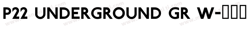 P22 Underground GR W字体转换